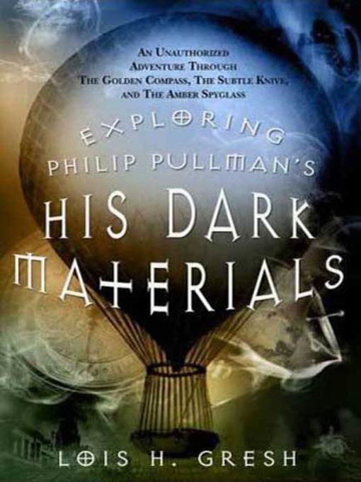 Title details for Exploring Philip Pullman's His Dark Materials by Lois H. Gresh - Wait list
